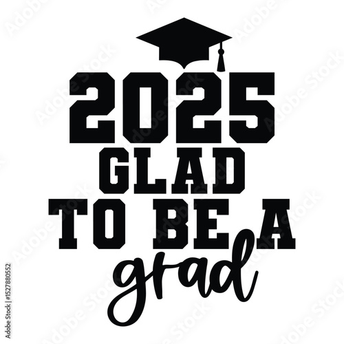 2025 glad to be a grad SVG Art & Illustration