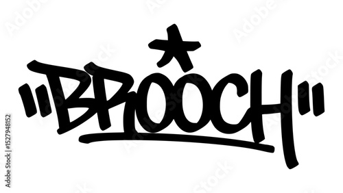 Graffiti tag text "Brooch" in bold street handstyle. Urban graffiti lettering with elegant and stylish flair. Vector design perfect for fashion, merch, accessories, and graphics.
