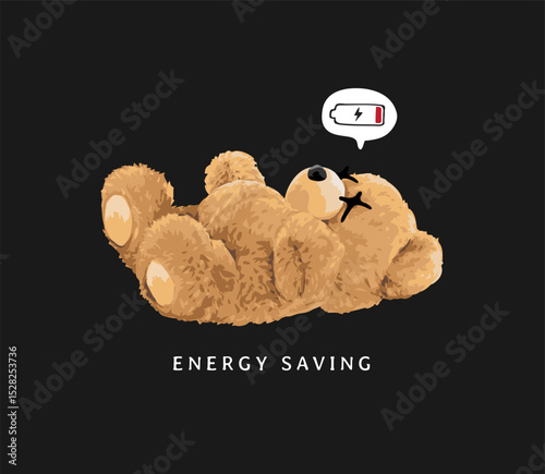 energy saving slogan with bear doll lying on back vector illustration hand drawn - not auto trace