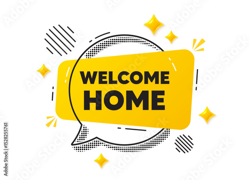 Welcome home chat speech bubble. Social media concept. Welcome home tag. Home invitation offer. Hello guests message. Yellow chat message. Offer speech bubble. Glare 3d stars. Vector