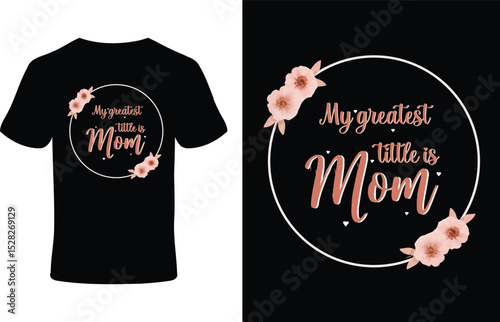 Tshirt design with my greatest little is mom floral graphic isolated