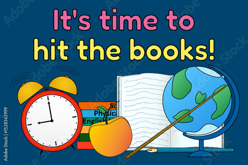 Back to school illustration with alarm clock, globe, books, apple, and open notebook on blue background with motivational text. For educational website, promotional banner, poster, or classroom decor.