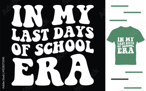 In my last days of school era t shirt design