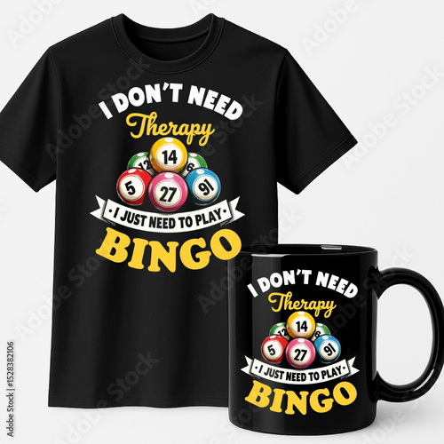 I Don’t Need Therapy I Just Need to Play Bingo Funny Game Lover Design – Bingo Ball T-Shirt and Mug