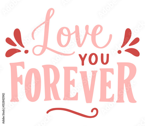 Love You Forever – Bold Romantic Lettering Phrase in Red and Pink – Valentine's Day Vector – Transparent Background
