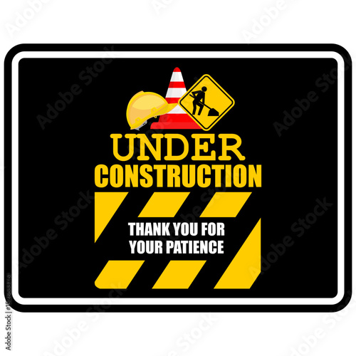 Under Construction, Thank you for your patience, poster vector