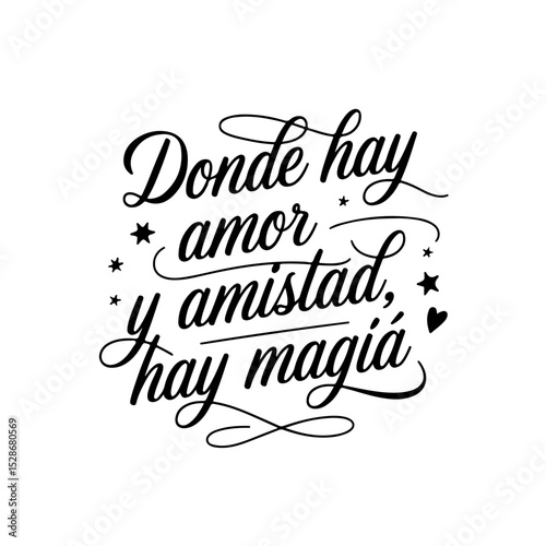 Donde hay amor y amistad, hay magia. Quote Vector Design Isolated on White Background
