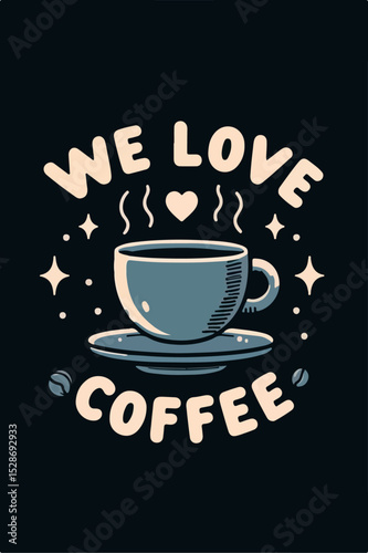 we love coffee poster design