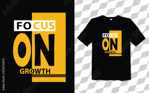 Focus On Growth T shirt modern and trendy typography T-shirt designs, T-shirt design with typography, Famous quotes t-shirt design, apparel and clothing