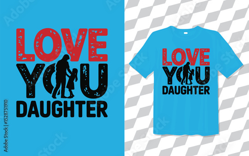 Love You Daughter T shirt modern and trendy typography T-shirt designs, T-shirt design with typography, Famous quotes t-shirt design, apparel and clothing Blue