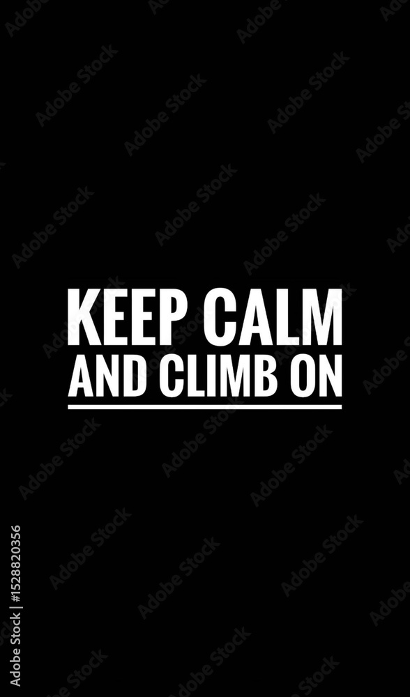 Fototapeta premium Keep calm and climb on, motivational quotes 