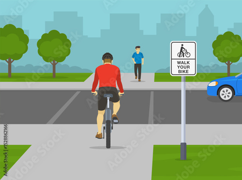 Traffic regulation rules. Cyclist is about to cross the street riding bicycle. Back view. "Walk your bike" road sign. Dismount your bike before crossing the street. Flat vector illustration template.