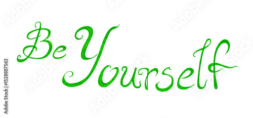 Lettering of the word Be Yourself. Green color. Isolated on white background. Italic font, rounded lines, long swirling serifs of letters. The word Be is smaller, placed above on the left.