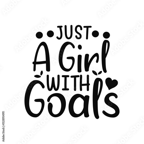Motivational Quote Just A Girl With Goals Empowerment Design