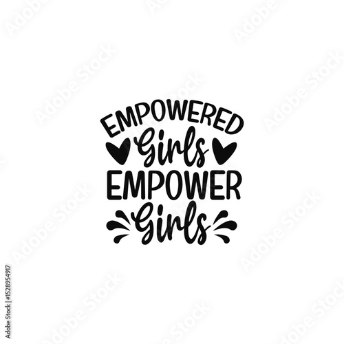 Uplifting Feminist Quote Empowered Girls Empower Girls Artwork