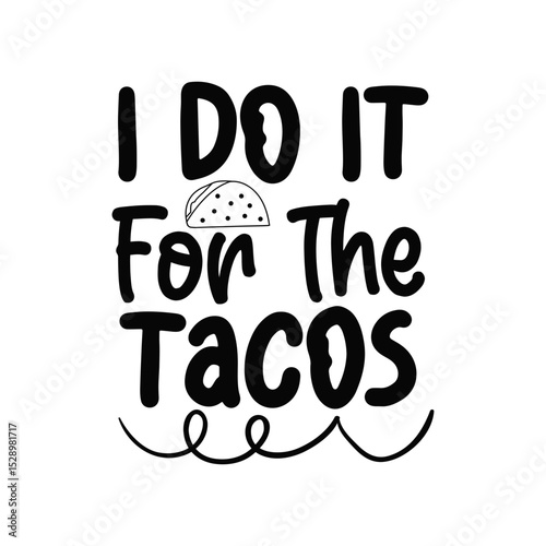 Funny Gym Quote I Do It For The Tacos Workout Motivation Design