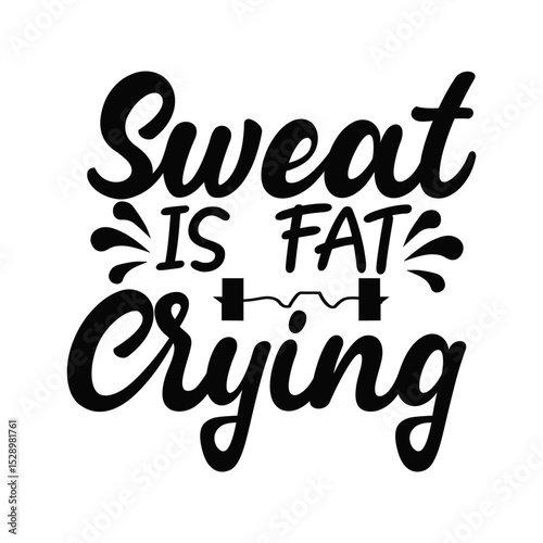 Funny Workout Quote Sweat Is Fat Crying Gym Motivation Typography