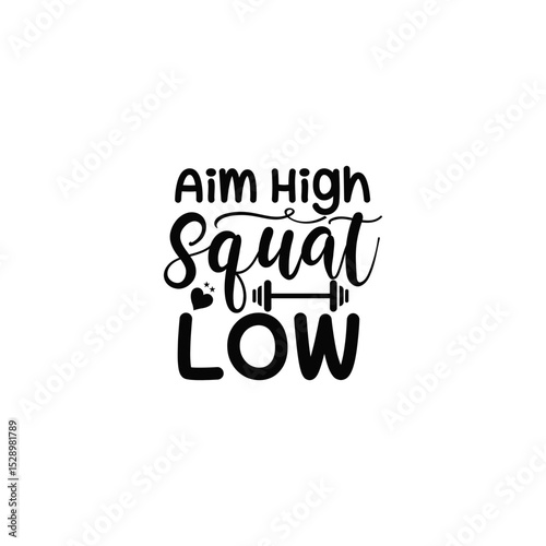 Motivational Fitness Quote Aim High Squat Low Workout Typography