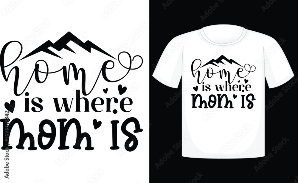 Home is where mom is T-shirt, , retro style ,mother, vector, design, mother's day, decoration, sign, design element, celebration, day, heart shape, graphic
