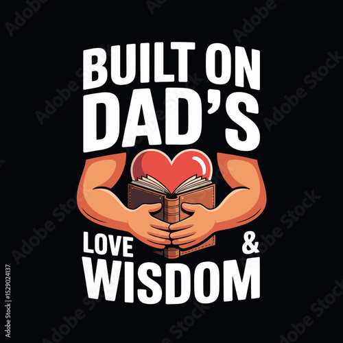 Built on Dad's Love and Wisdom, Strong Father Arms Book Design