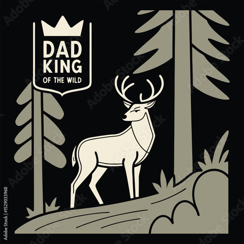 "DAD KING OF THE WILD" Regal Stag Forest T-Shirt Design