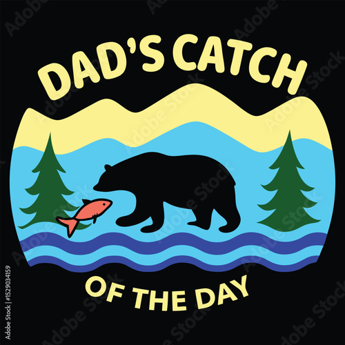 "Dad's Catch of the Day" Humorous Bear Fishing T-Shirt Design