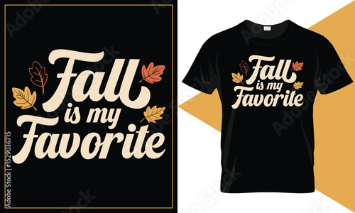 Fall Is My Favorite Seasonal Typography Vector T-Shirt Design.
