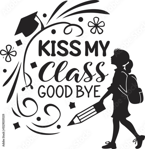 kiss my class good bye typography Design