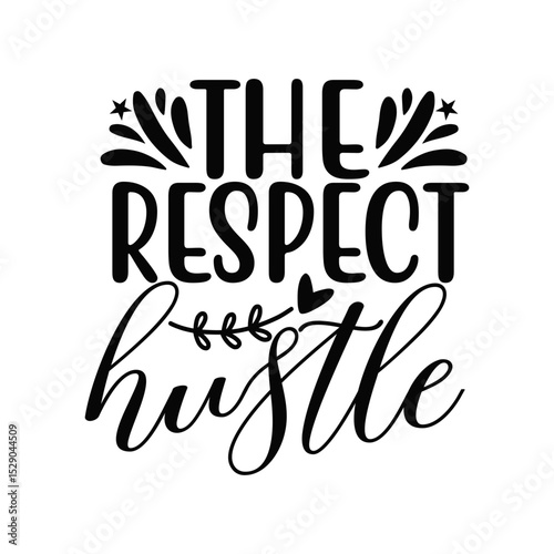 Respect the Hustle Bold Entrepreneur Motivation