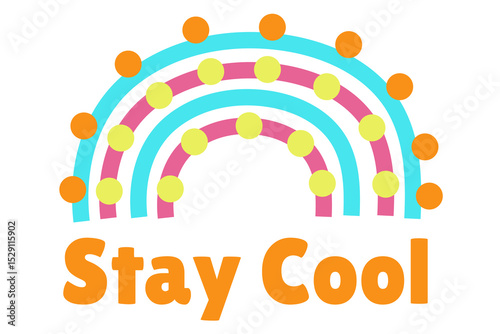 Colorful rainbow design with cheerful message encouraging people to stay cool during warm days. Vector