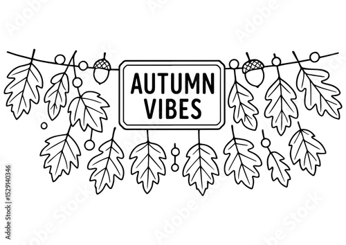 Black and white autumn garland with fall leaves and a "autumn vibes" sign. Perfect for engraving, print, logo, books, and seasonal projects