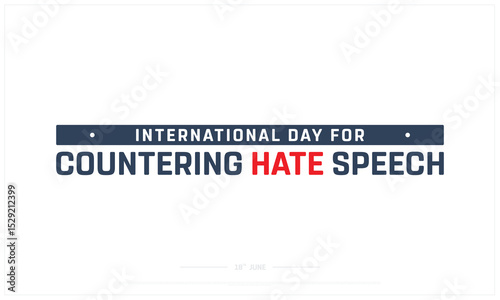 International Day for Countering Hate Speech design on white background, Typographic Design of Countering Hate Speech Day, Vector Design of Countering Hate Speech Day, Countering Hate Speech Day