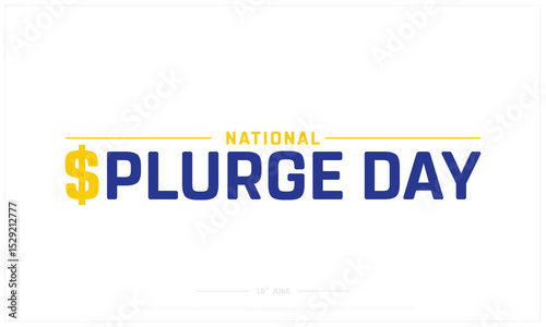 National Splurge Day design on white background, Typographic Design of National Splurge Day, Vector Design of National Splurge Day, National Splurge Day