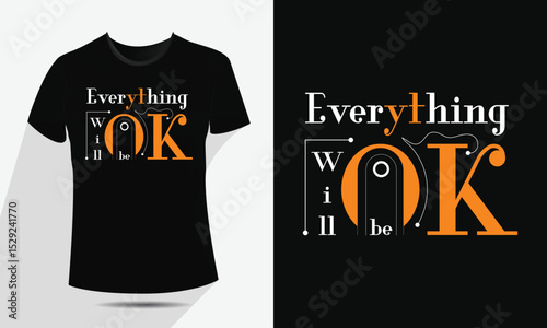Everything Will Be Ok Inspirational Typography T-Shirt Design,
Motivational Quote Vector EPS File for Print On Demand, Apparel,
Graphic Tees, Editable and Scalable Modern Positive Message Artwork