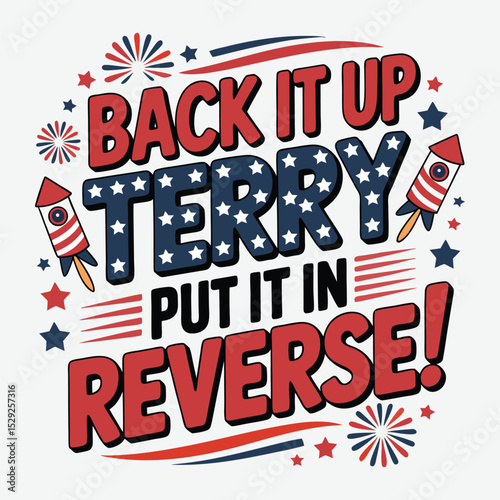 Back It Up Terry Put It In Reverse 4th of july t shirt design vector
