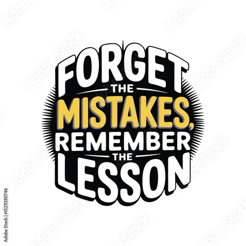 Forget The Mistakes, Remember The Lesson Motivational Typography with Sunburst.