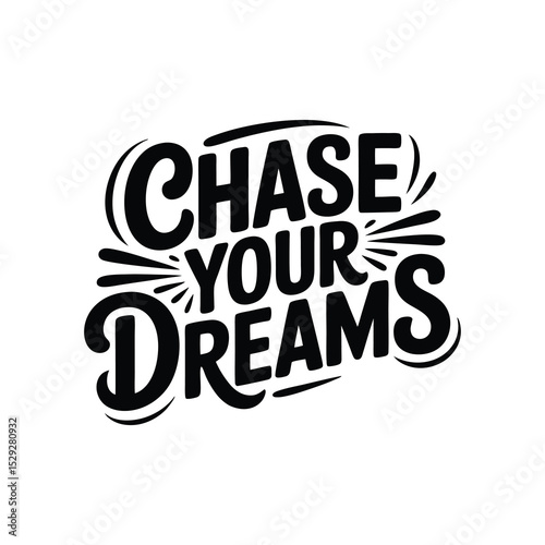 Chase Your Dreams Motivational Bold Typography.