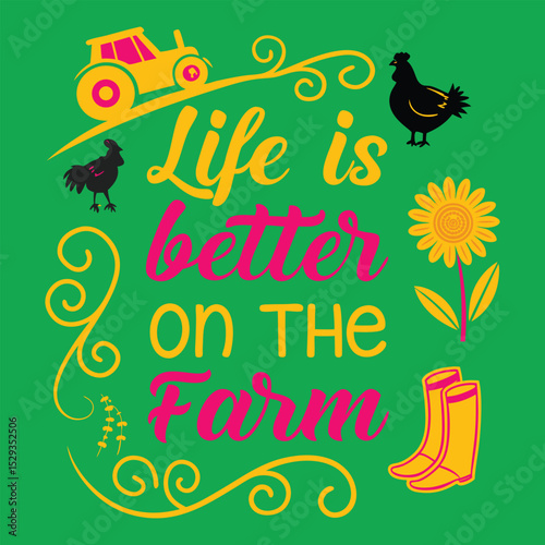 Life is better on the farm graphic with tractor, chickens, and sunflower