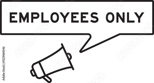 Megaphone icon with speech bubble in word employees only on white background
