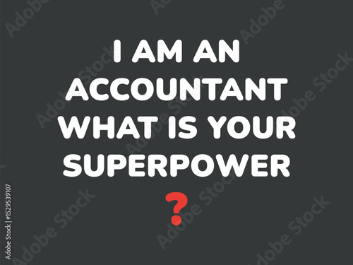 I am an accountant what is your superpower t shirt design funny accounting shirt