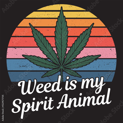 weed is my spirit animal- Trending Retro funny animal T-shirt, Vintage Funny Quotes Typography design, natural animal design sublimation 
