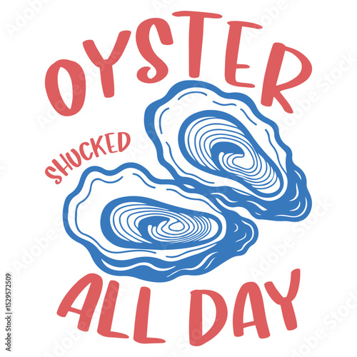 oyster shucked all day - Whimsical Sea Clipart, Under The Sea animal Quote Typographic, Ocean Animal design sublimation

