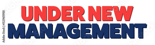 Under new management. Sign with bold red and blue letters, perfect for business announcements.