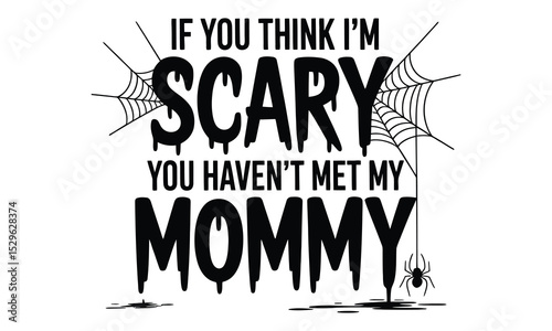 Halloween mommy quote graphic design with spiders and webs
