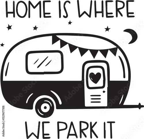 Print Home Is Where We Park It - Camper Travel Graphic