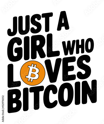 Just A Girl Who Loves Bitcoin  t-shirt design, Funny Bitcoin shirt, bitcoin illustration, t-shirt design, Bitcoin Print Ready T-shirt design Template , Typography 