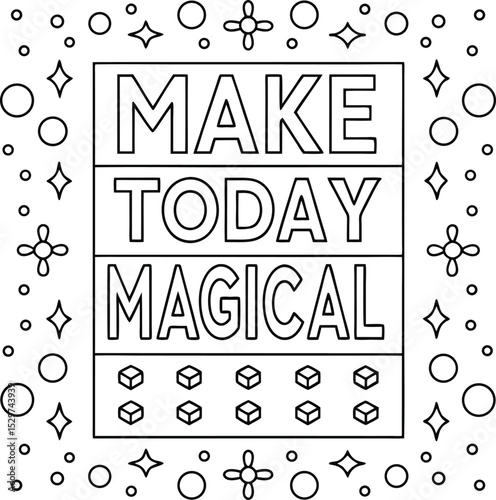 Black and White Page with Make Today Magical Quote for Coloring Meditation