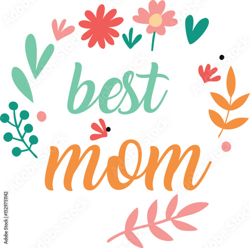 Hand‑Lettered “Best Mom Ever” Typography Quote – Mother’s Day Vector