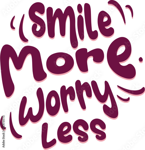 smile more worry less lettering motivational quote