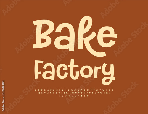 Vector Delicious label Bake Factory. Playful Font. Cute Alphabet Letters and Numbers set